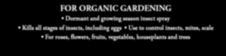 Brand Horticultural Oil FOR ORGANIC GARDENING Dormant and growing season insect spray Kills all stages of insects, including
