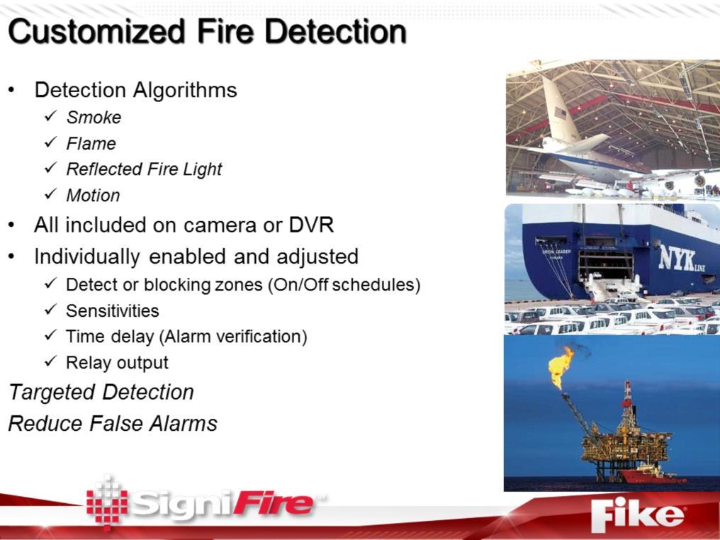 VID systems have available algorithms to detect flame, smoke, reflected firelight and motion.