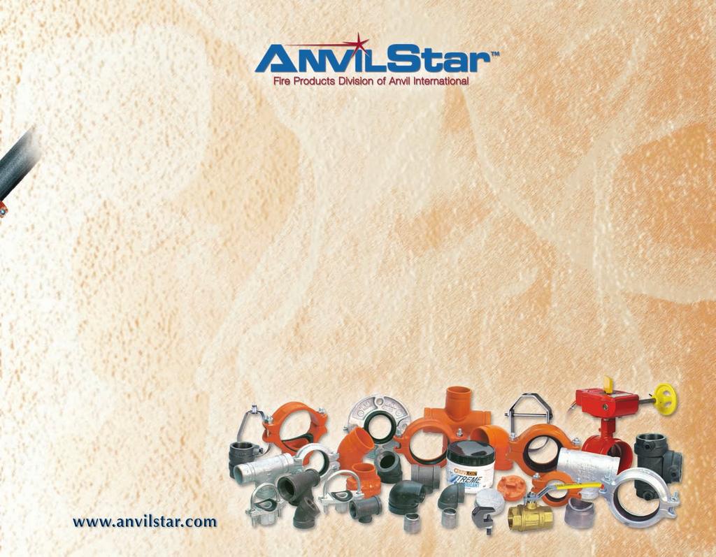 Introduction AnvilStar is the exclusive Fire Products Division of Anvil International, producer of the most trusted pipe fittings and hangers since the mid 1800s.