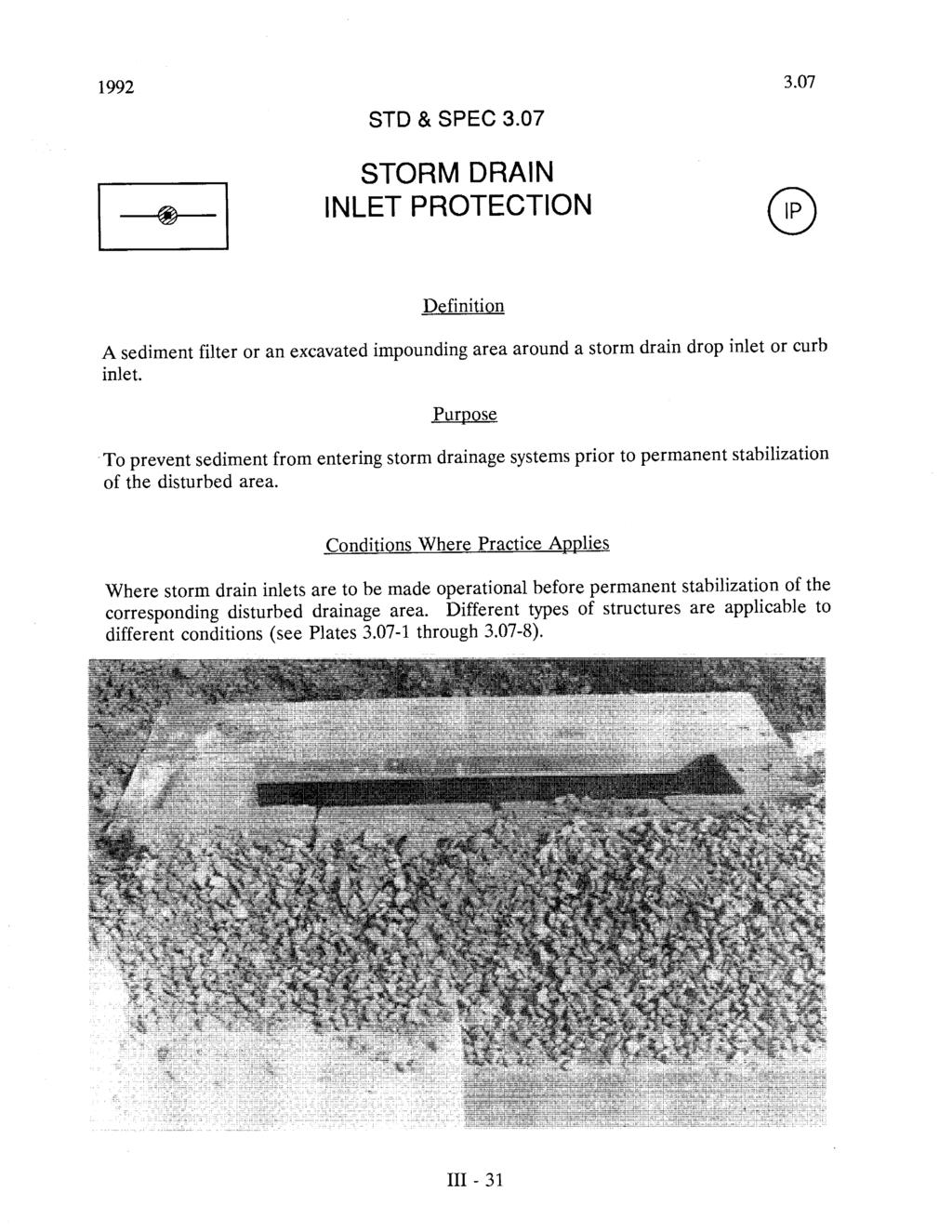 1992 STD & SPEC 3.7 STORM DRAIN INLET PROTECTION 3.7 Definition A sediment filter or an excavated impounding area around a storm drain drop inlet or curb inlet.
