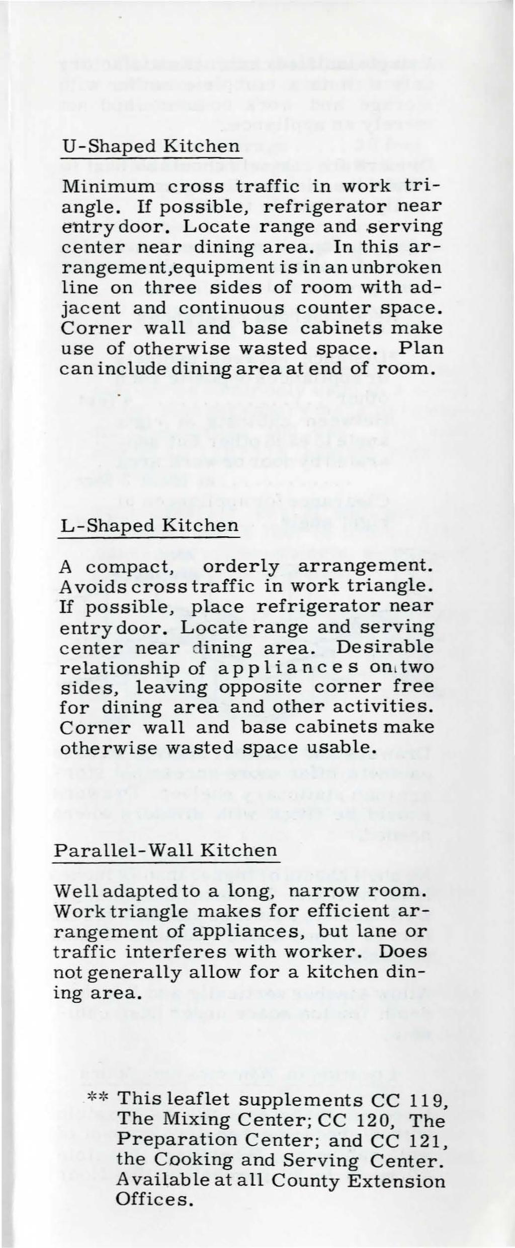 U-Shaped Kitchen Minimum cross traffic in work triangle. If possible, refrigerator near entry door. Locate range and serving center near dining area.