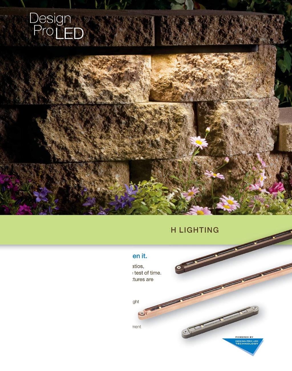 HARDSCAPE, DECK, STEP & BENCH LIGHTING Discover LED like you ve never seen it. From retaining walls to handrails, decks to patios, everything you build is designed to stand the test of time.