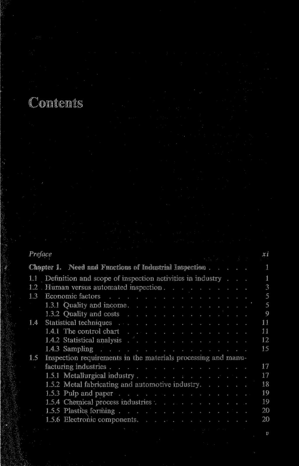 Contents Preface Chapter 1. Need and Functions of Industrial Inspection 1 1.1 Definition and scope of inspection activities in industry... 1 1.2 Human versus automated inspection 3 1.