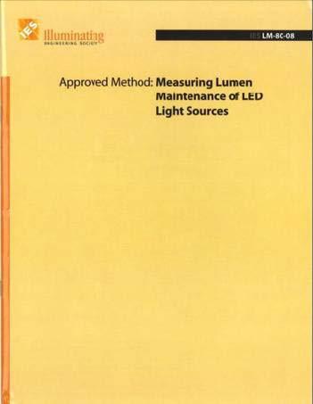 LM-80 Lumen Maintenance Provides format for measurement of lumen degradation Recommends 6000 hours testing Covers LED packages, arrays and modules only.