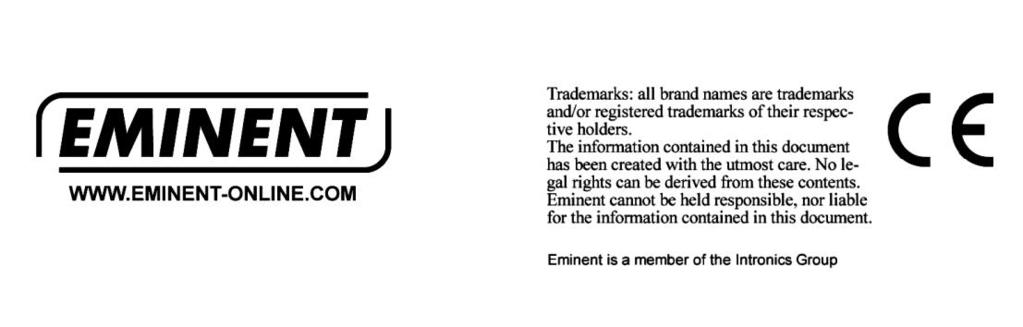 17.0 Warranty conditions 40 ENGLISH The five-year Eminent warranty applies to all Eminent products, unless mentioned otherwise before or during the moment of purchase.
