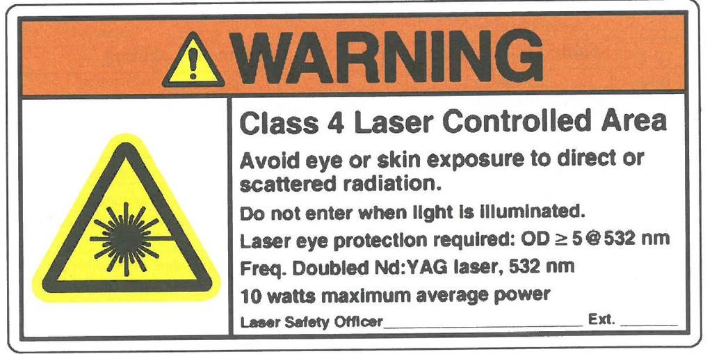 XIV. Warning Signs and Equipment Labels Illuminated Warning Signs An illuminated warning sign that is activated when the laser is energized shall be located at the entryway(s) to all Class 4