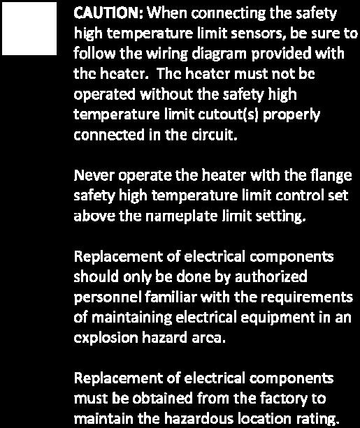 Replacement of electrical components must be obtained from the factory to maintain the hazardous location rating.