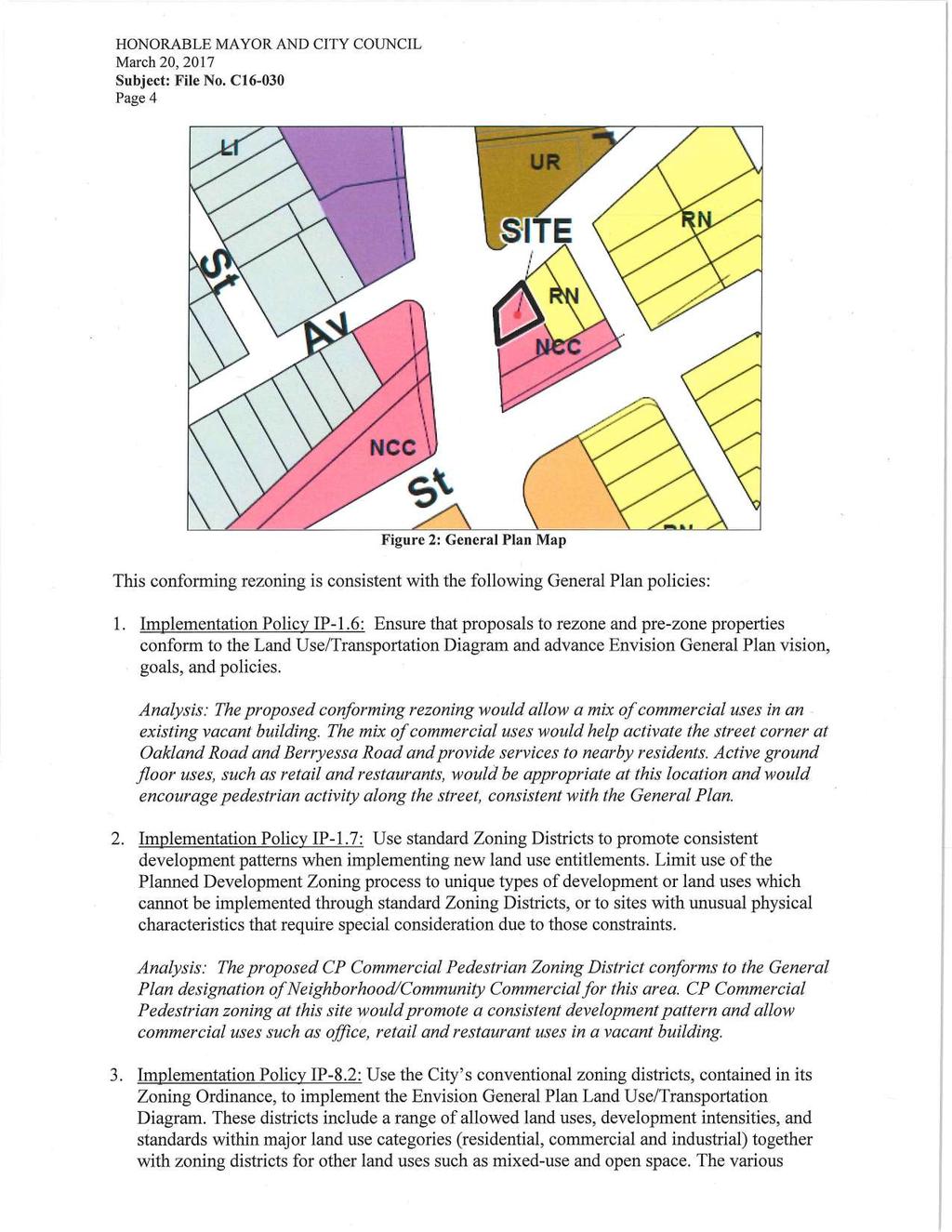 Subject: File No. C16-030 Page 4 This conforming rezoning is consistent with the following General Plan policies: 1. Implementation Policy IP-1.