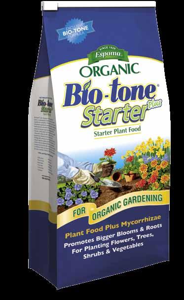 Bio-tone Starter PLUS 4-3-3 Bio-active plant food with beneficial bacteria, humates, plus Mycorrhizae For enhanced root development All natural organic In 4, 8, 18 & 25 lb. bags & 5 oz.