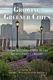 Penn Institute for Urban Research Penn Press/ Wharton Publishing: Growing Greener