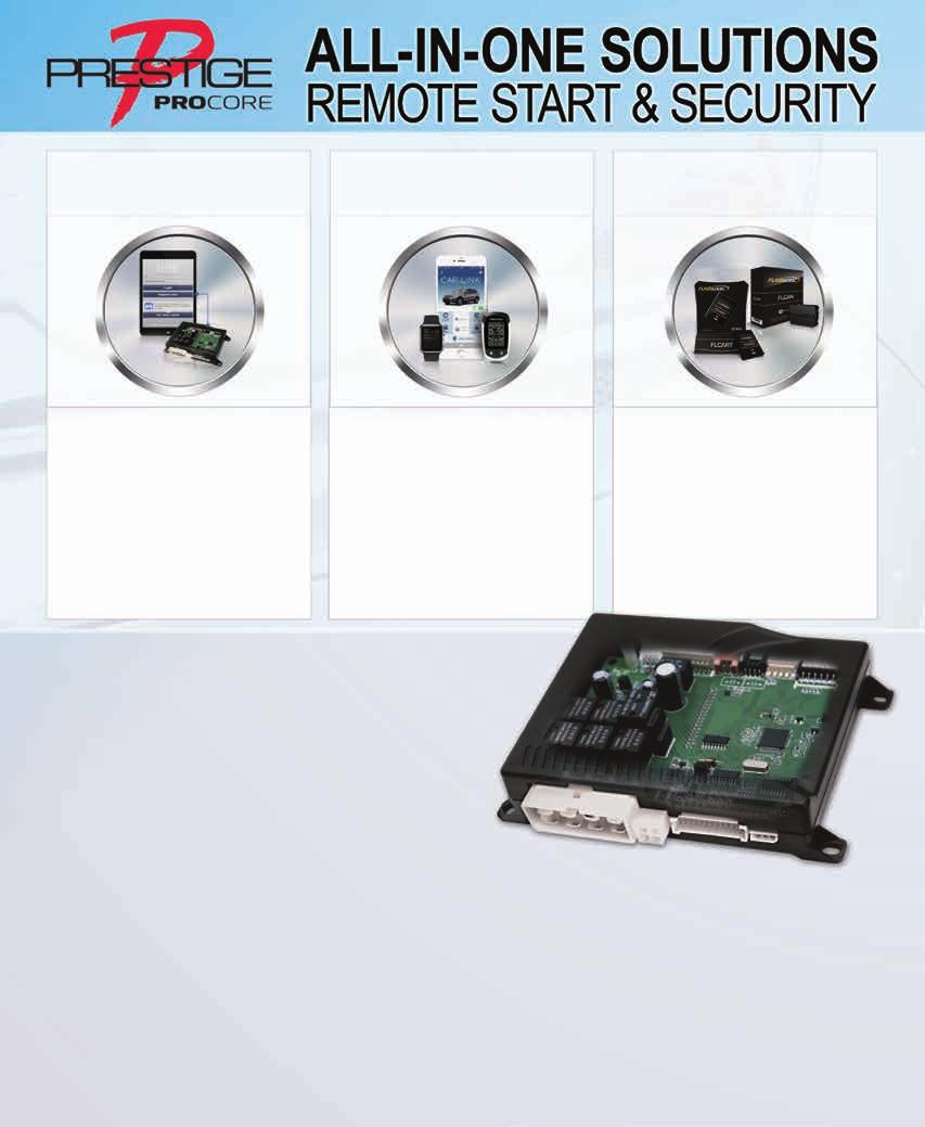 COMPONENT PROGRAM STEP 1 PROGRAM PROGRAM THE PRESTIGE PROCORE FOR SECURITY, REMOTE START OR REMOTE START WITH SECURITY STEP 2 CONTROL SELECT YOUR COMPATIBLE PRESTIGE TRANSMITTER KIT AND TELEMATICS