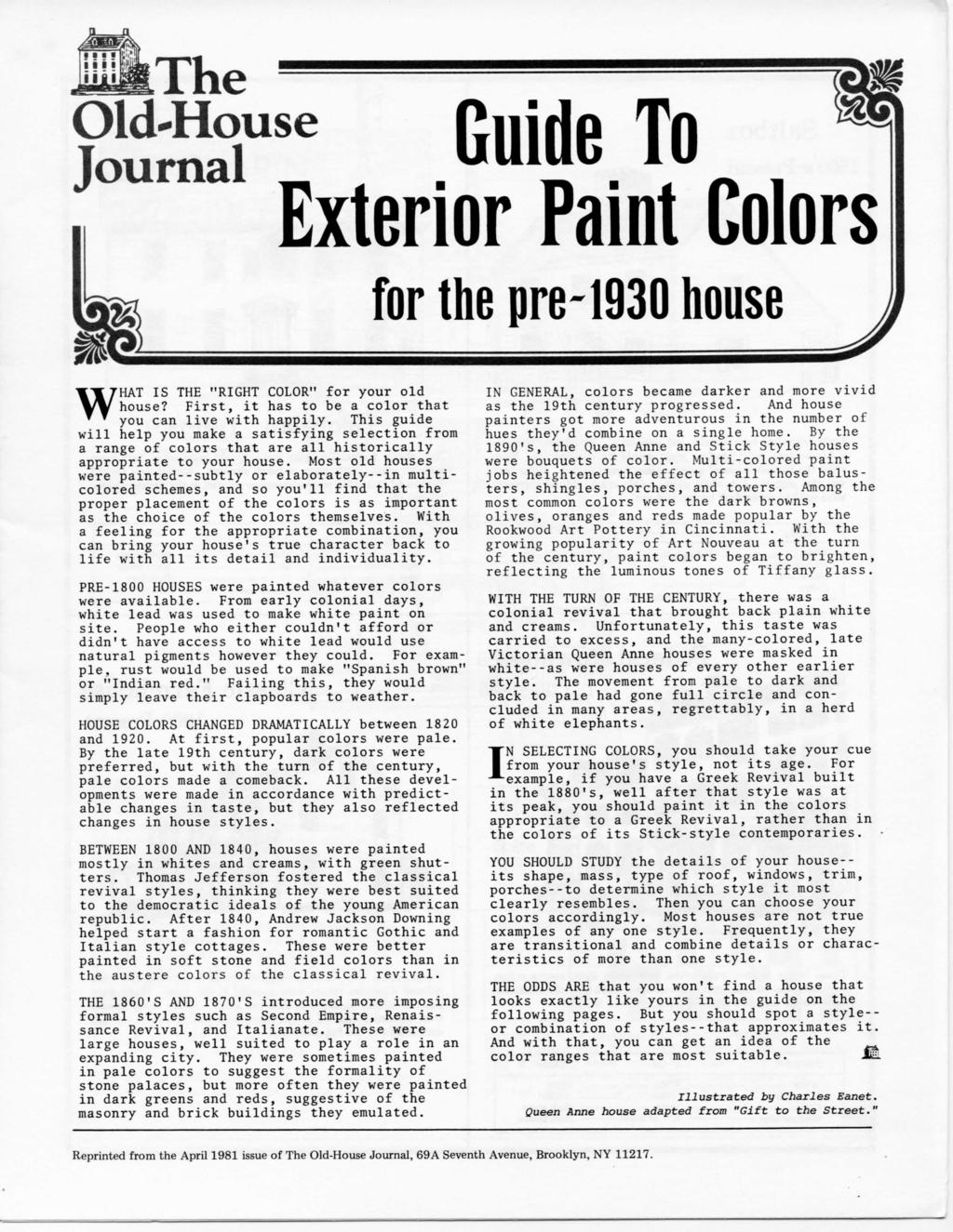 Guide To Exterior Paint Colors for the pre-1930 house Old-House Journal.. WHAT IS THE "RIGHT COLOR" for your old house? First, it has to be a color that you can live with happily.