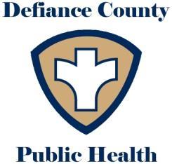 Defiance County General Health District 1300 East Second Street, Suite 100, Defiance, Ohio 43512 Phone 419-784-3818 Fax 419-782-4979 www.defiancecohealth.