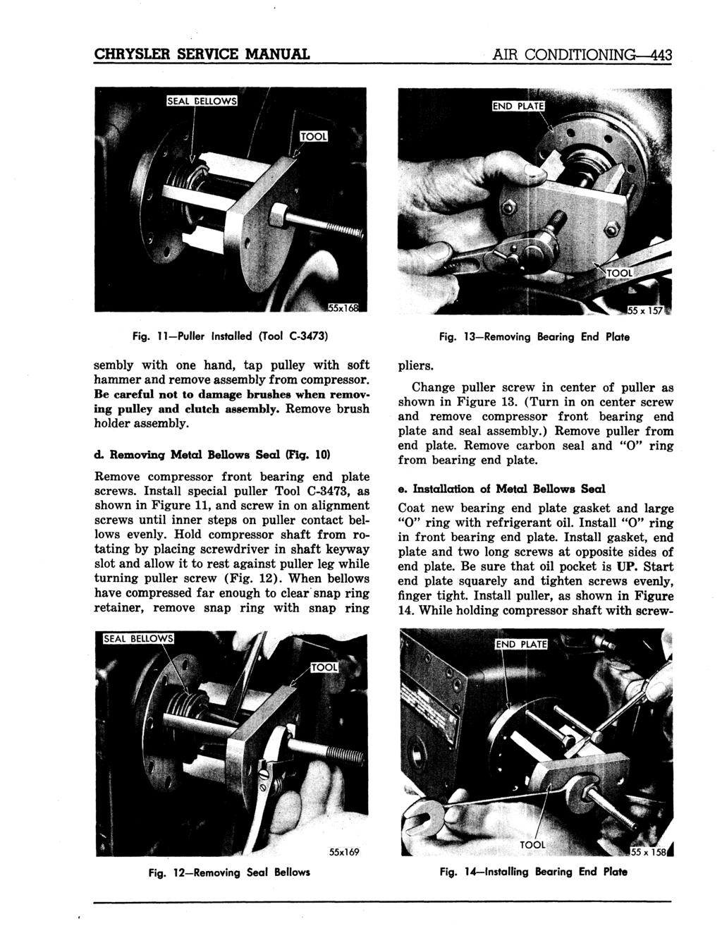 CHRYSLER SERVICE MANUAL AIR CONDITIONING 443 Fig. 11-Puller Installed (Tool C-3473) sembly with one hand, tap pulley with soft hammer and remove assembly from compressor.