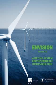 Envision Rating System is both an assessment tool for sustainable infrastructure projects and a template for planning, designing and constructing sustainable