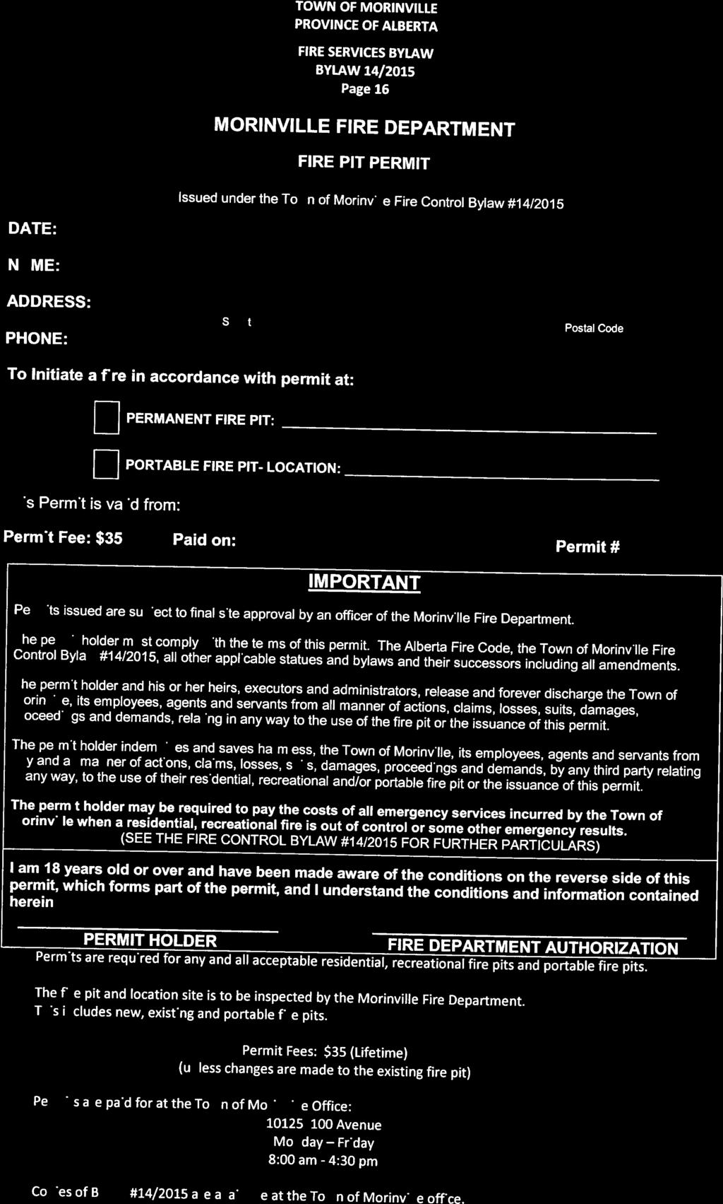 . TOWN OF MORINVILLE r,morinville Page 16 MORINVILLE FIRE DEPARTMENT H FIRE PIT PERMIT Issued under the Town of Morinville Fire Control Bylaw #14/215 DATE: NAME: ADDRESS: PHONE: Street Postal Code To