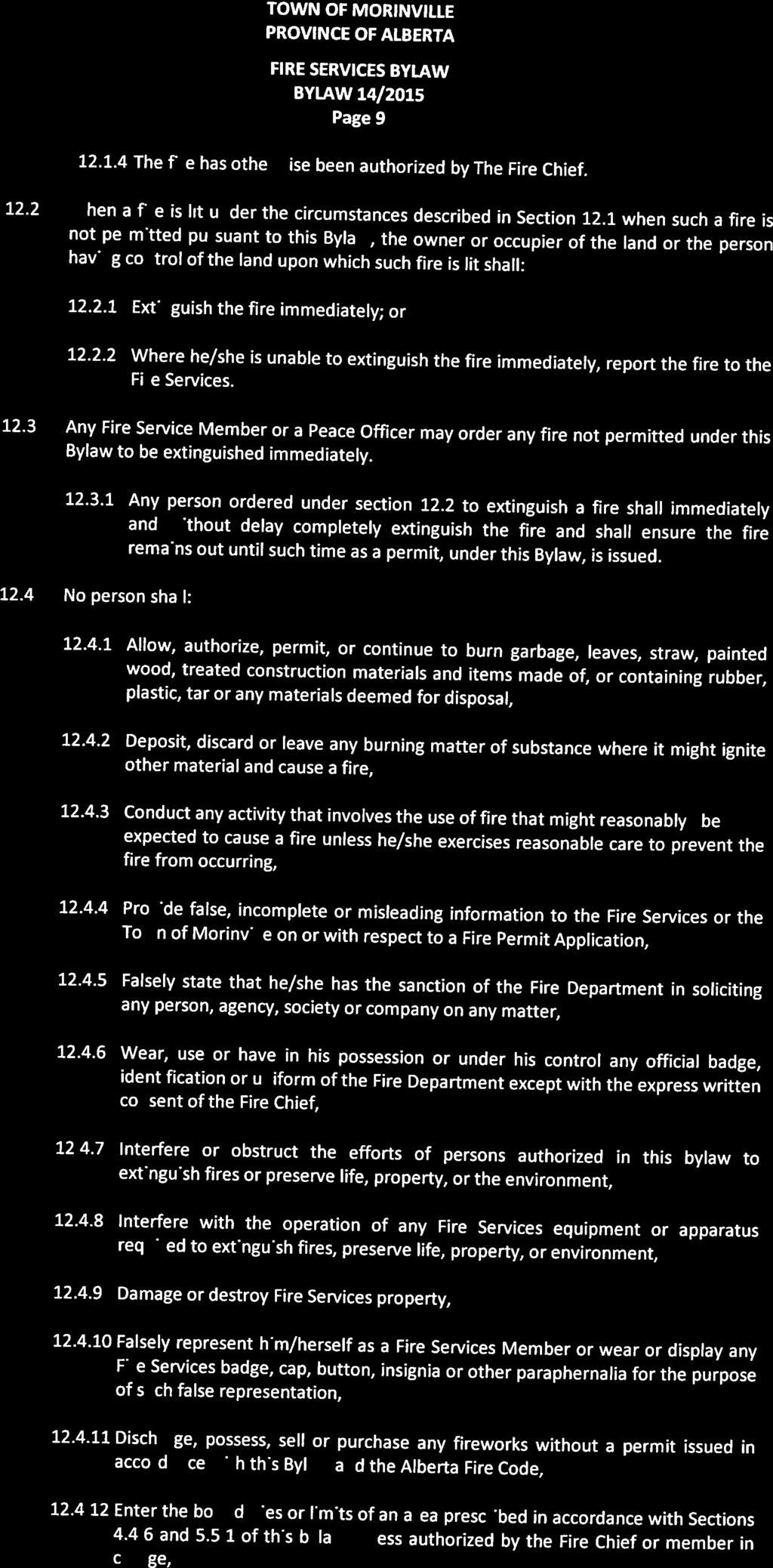 Page 9 12.1.4 The fire has otherwise been authorized by The Fire Chief. 12.2 When a fire is lit under the circumstances described in Section 12.