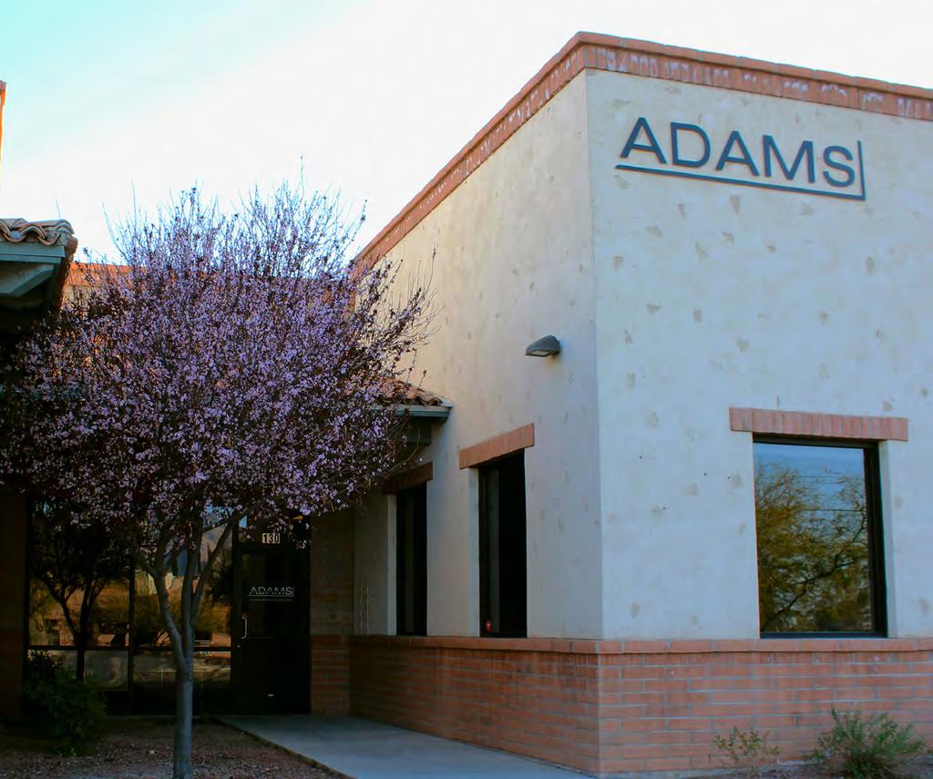 ADAMS AND ASSOCIATES ENGINEERS, PLLC Contact Us Today!! info@adamsengrs.com www.adamsengrs.com Tucson Office 6422 E.
