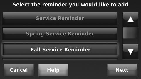 Custom Reminders include: Service Reminder Set up for recurring or one time only. Spring Service Reminder Provide an alert based on date or outdoor temperature.