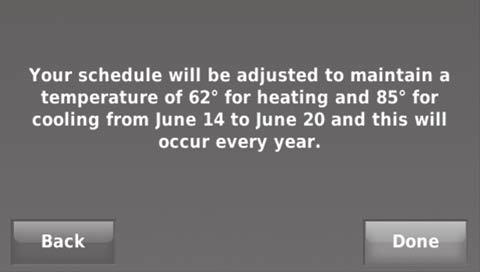 The thermostat resumes normal scheduling between selected holidays. 1. Select US Holidays or Canadian Holidays from the Holiday/Event Scheduler menu. 2. Select Add/Edit Holidays.