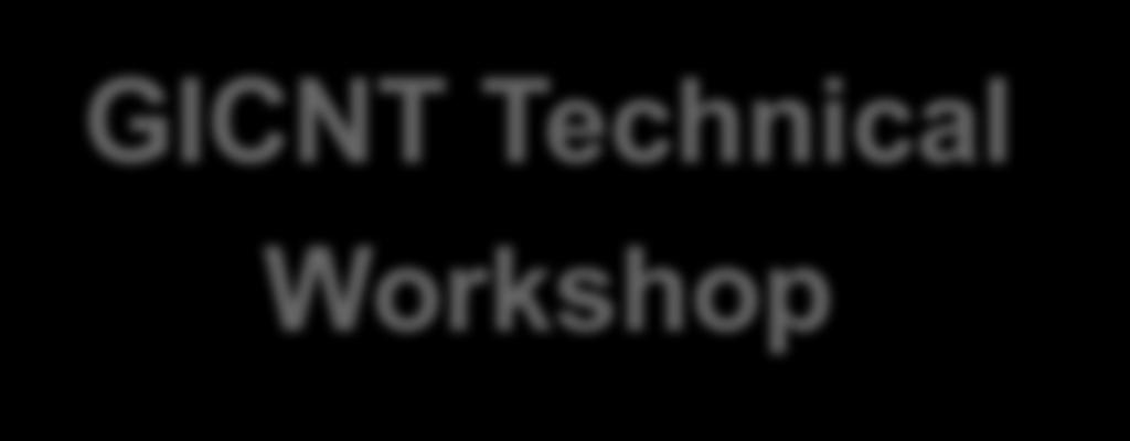 GICNT Technical Workshop Thank you for