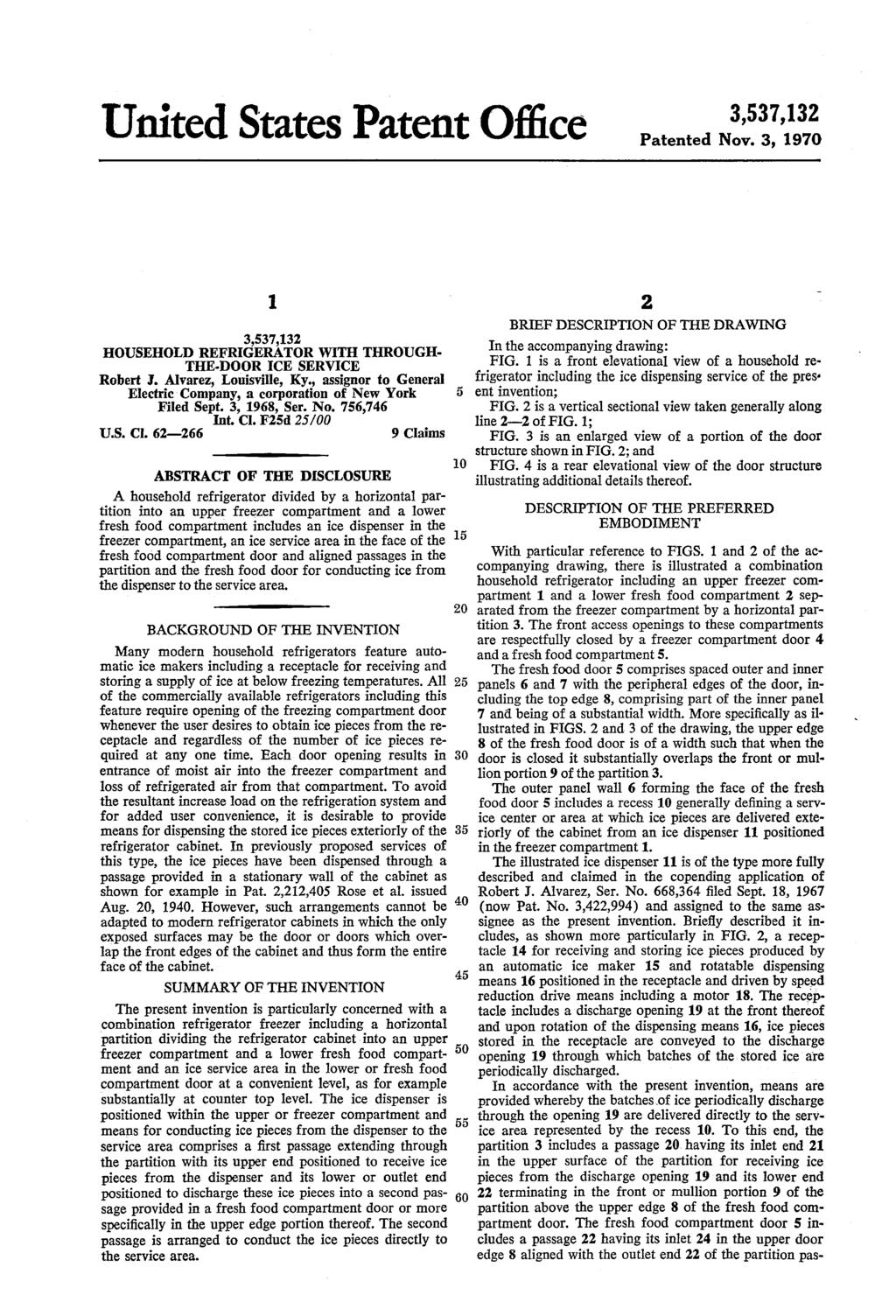 United States Patent Office Patented Nov. 3, 1970 HOUSEHOLD REFRGERATOR WITH THROUGH THE-DOOR CE SERVICE Robert J. Alvarez, Louisville, Ky.
