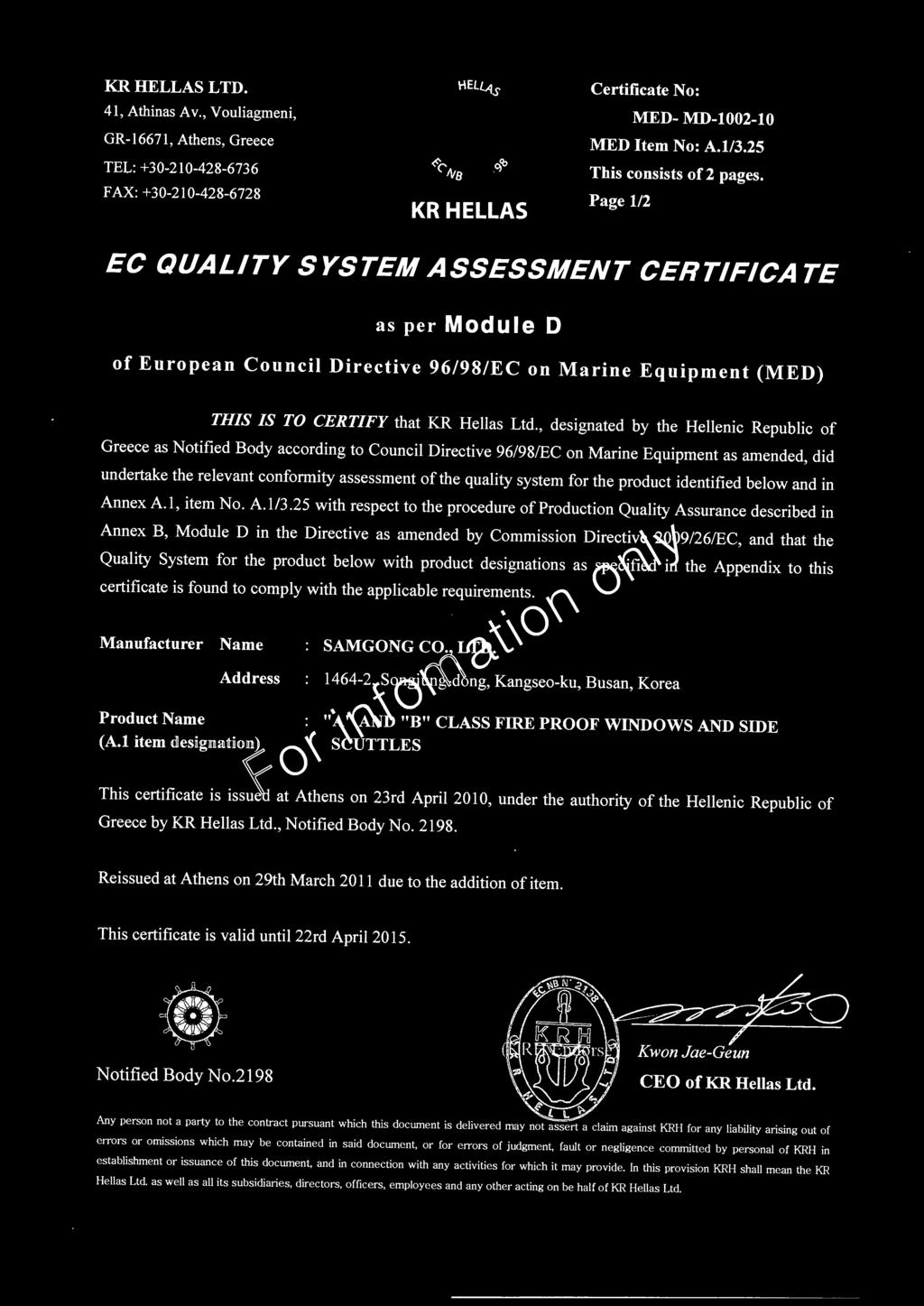 25 with respect to the procedure of Production Quality Assurance described in Annex B, Module D in the Directive as amended by Commission Direc~\ ~~ 9/26/EC, and that the Quality System for the