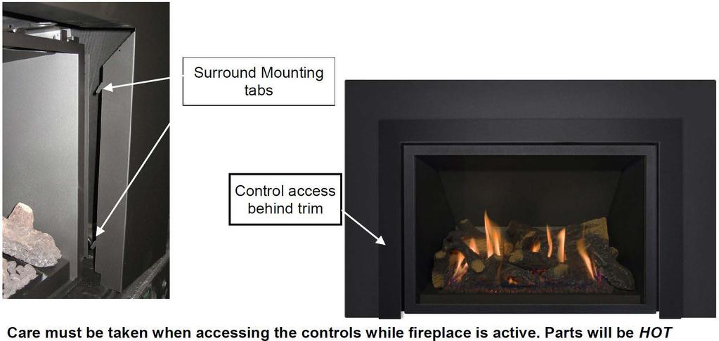 ) Shallow surround options are not available on a unit with Controls Out configuration. Make sure the gas and electrical lines are properly connected to the appliance.