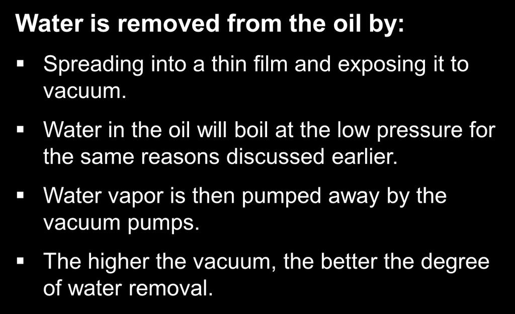 Oil Processing Equipment Vacuum Dehydration Water is removed from the oil by: Spreading into a