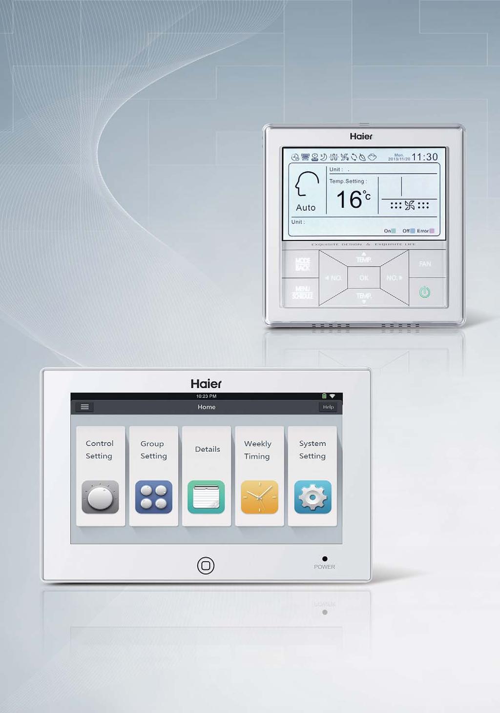 Centralized Controller The centralized control system offers you a smart and convenient experience while managing your air conditioner individually or by groups or by zones.