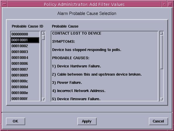 Creating and Editing Alarm Notification Policies The Alarm Probable Cause Parameter The Add Filter Values dialog box for the Alarm Cause parameter allows you to select the alarm probable cause ID(s)