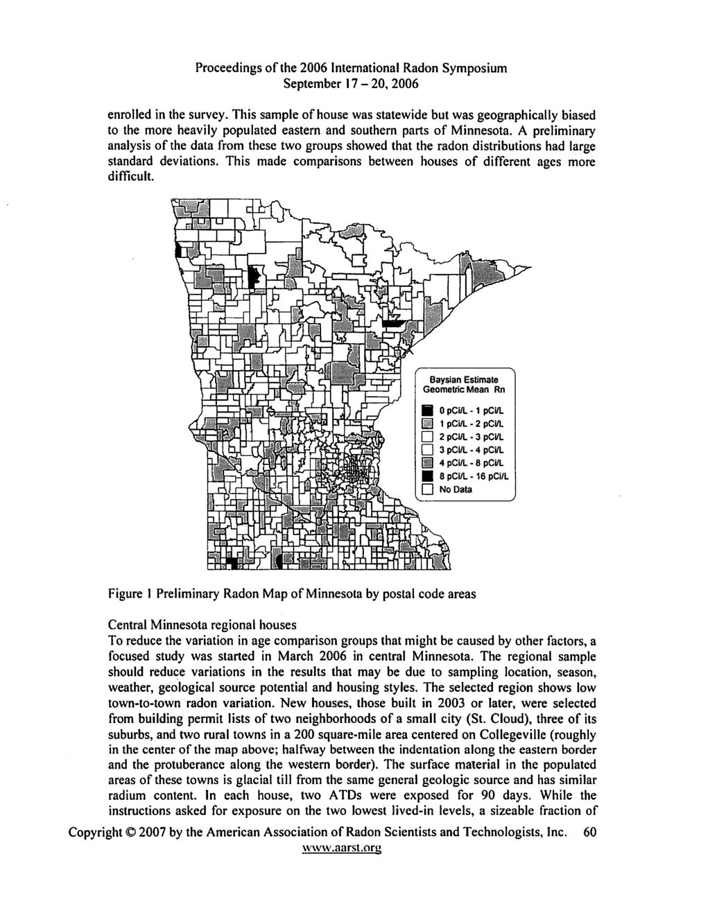 enrolled in the survey. This sample of house was statewide but was geographically biased to the more heavily populated eastern and southern parts of Minnesota.