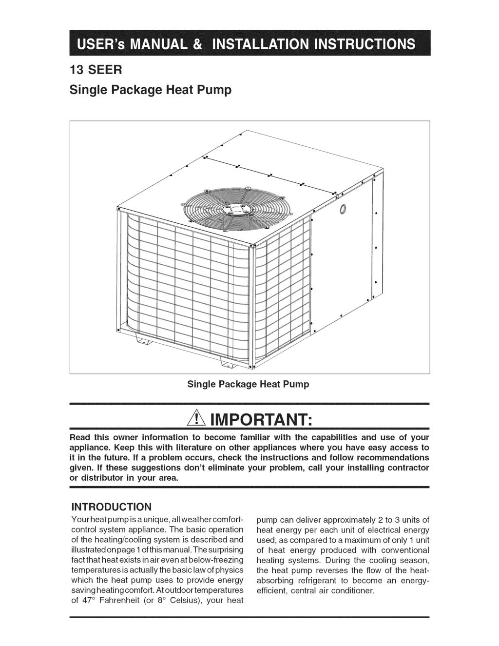 13 SEER Single Package Hea Pump Single Package Hea Pump important: Read his owner informaion o become familiar wih he capabiliies and use of your appliance.