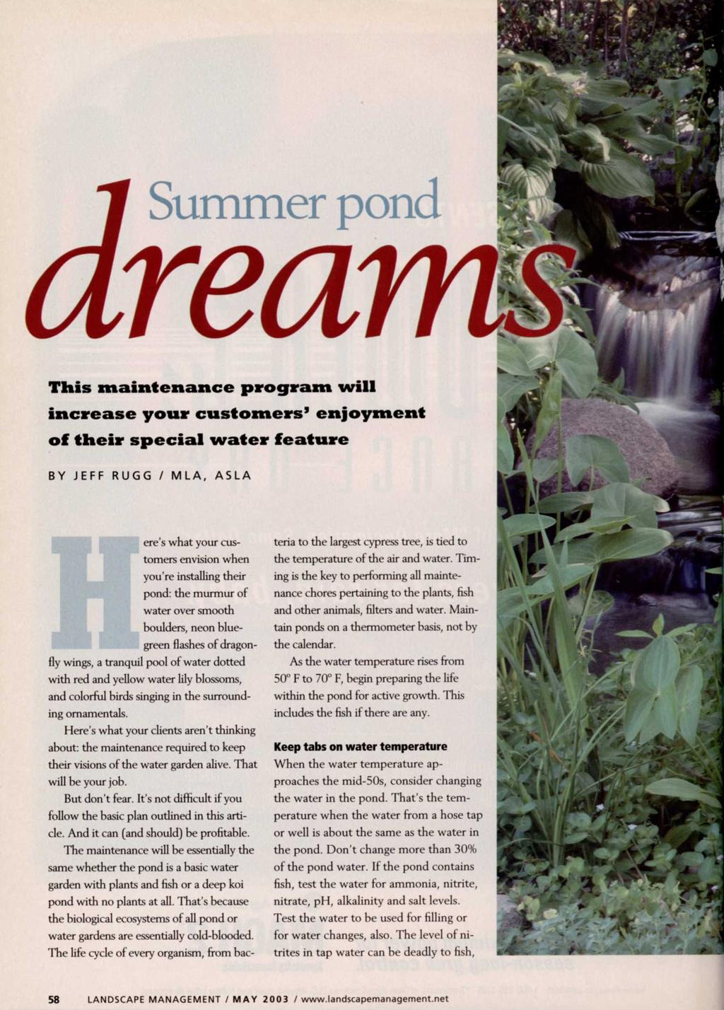 This maintenance program will increase your customers' enjoyment off their special water feature BY JEFF RUGG / M L A, AS LA ere's what your customers envision when you're installing their pond: the