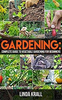 Gardening:The Simple Instructive Complete Guide To