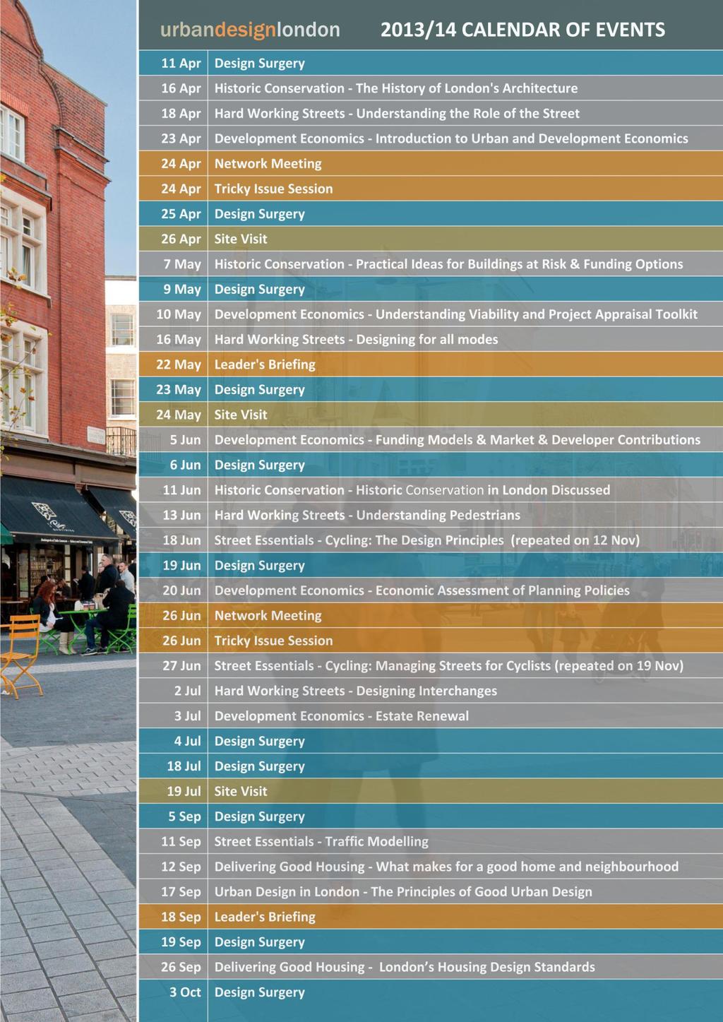 urbandesignlondon 2013/14 CALENDAR OF EVENTS 11 Apr Design Surgery 16 Apr Historic Conservation - The History of London's Architecture 18 Apr Hard Working Streets - Understanding the Role of the