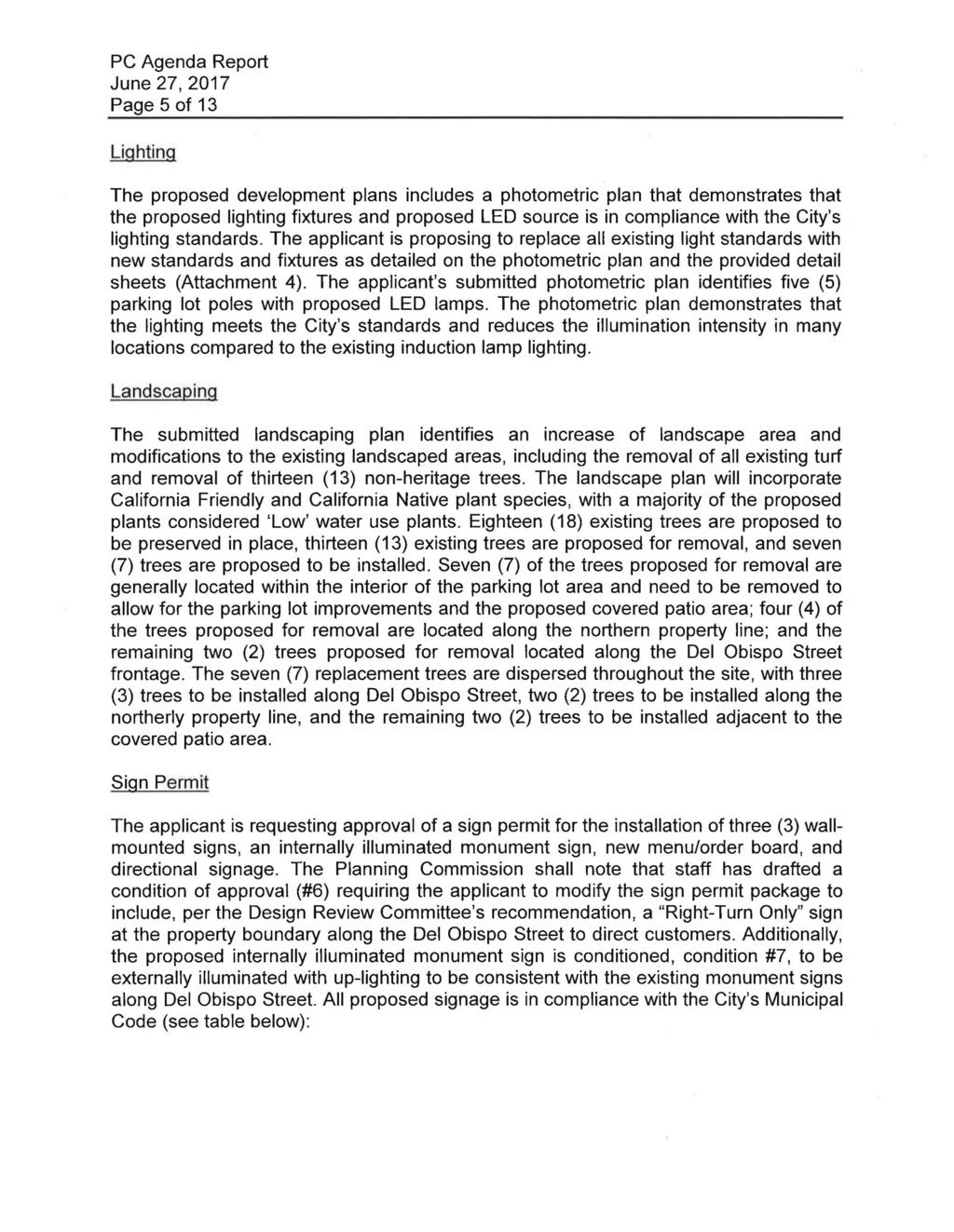 Page 5 of 13 Lighting The proposed development plans includes a photometric plan that demonstrates that the proposed lighting fixtures and proposed LED source is in compliance with the City's