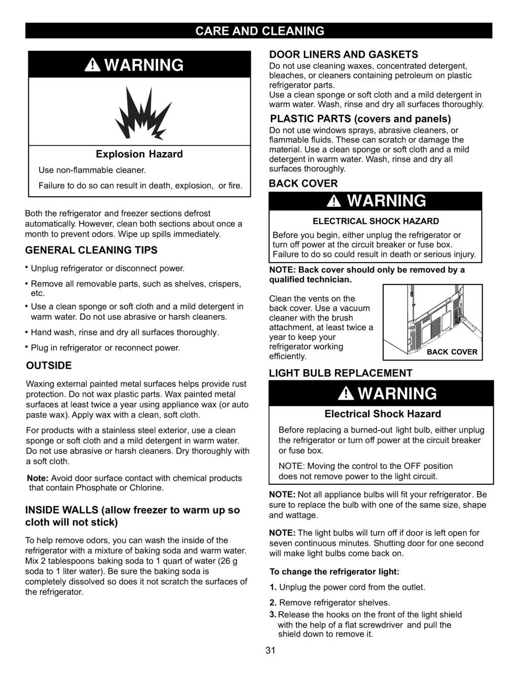 Explosion Hazard Use non-flammable cleaner. Failure to do so can result in death, explosion, or fire.