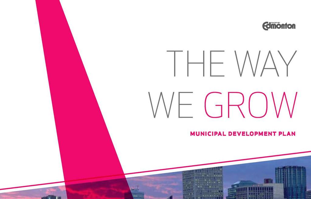 1 Transit and Land-Use Integrated Framework Through the development of The Way We Grow and The Way We Move, Edmonton began seeking a means to more effectively