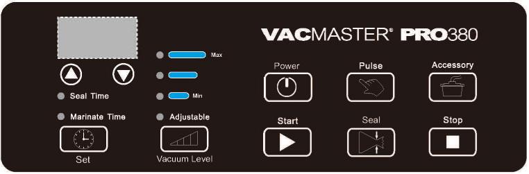 FEATURES 5 Control Panel of the VacMaster PRO380 1 2 3 4 5 6 7 8 9 10 1. Digital Display - Displays the function settings and progress of the working cycle. 2. Arrow Buttons - Press up or down to adjust the Vacuum Level, Seal Time and Marinate Time functions.