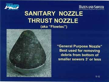 These nozzles are similar to those PWD uses for sewer cleaning. Figure 3-1.