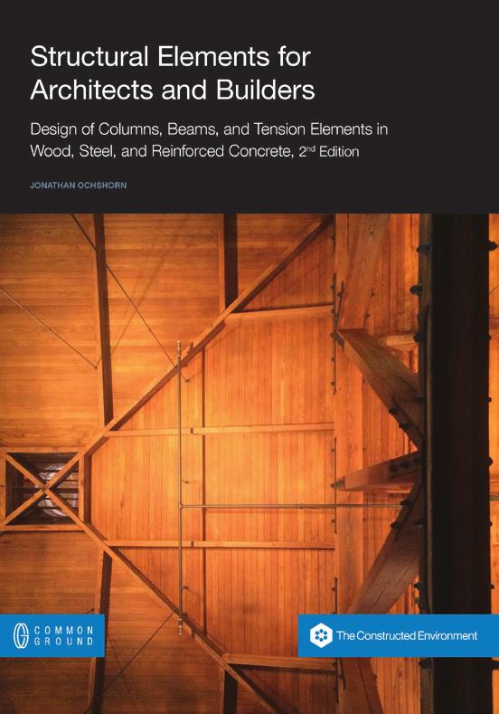 The Constructed Environment Book Imprint Structural Elements for Architects and Builders: Design of Columns, Beams, and Tension Elements in Wood, Steel, and Reinforced Concrete, 2nd Edition Jonathan