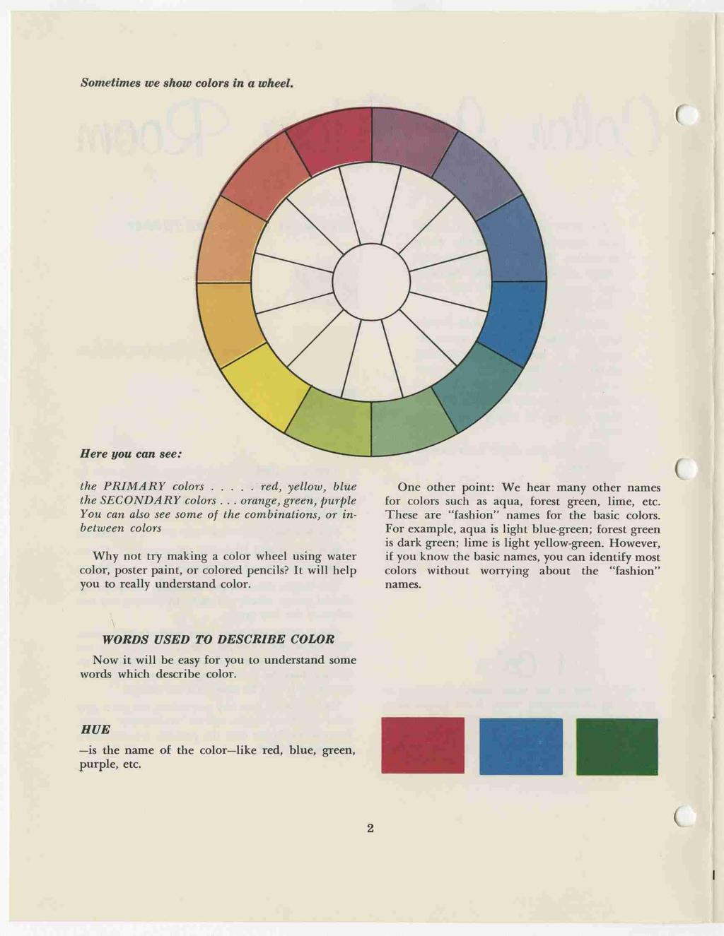 Sometimes we show colors in a wheel. Here you can see: the PRIMARY colors... red, yellow, blue the SECONDARY colors.
