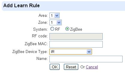 You will see the Add Learn Rule menu. Step 3. Select Area and Zone number for this device. Step 4. Select RF or ZigBee. Step 5. Key in the RF code or ZigBee MAC info Step 6.