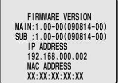 On the FIRMWARE VERSION screen, you can check the firmware version, IP address, and other information on the camera.