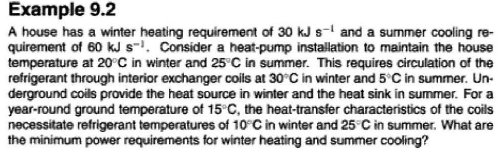 9.5 THE HEAT PUMP The heat pump, a reversed heat engine, is a device for heating houses and commercial buildings during the winter and cooling them during the summer.