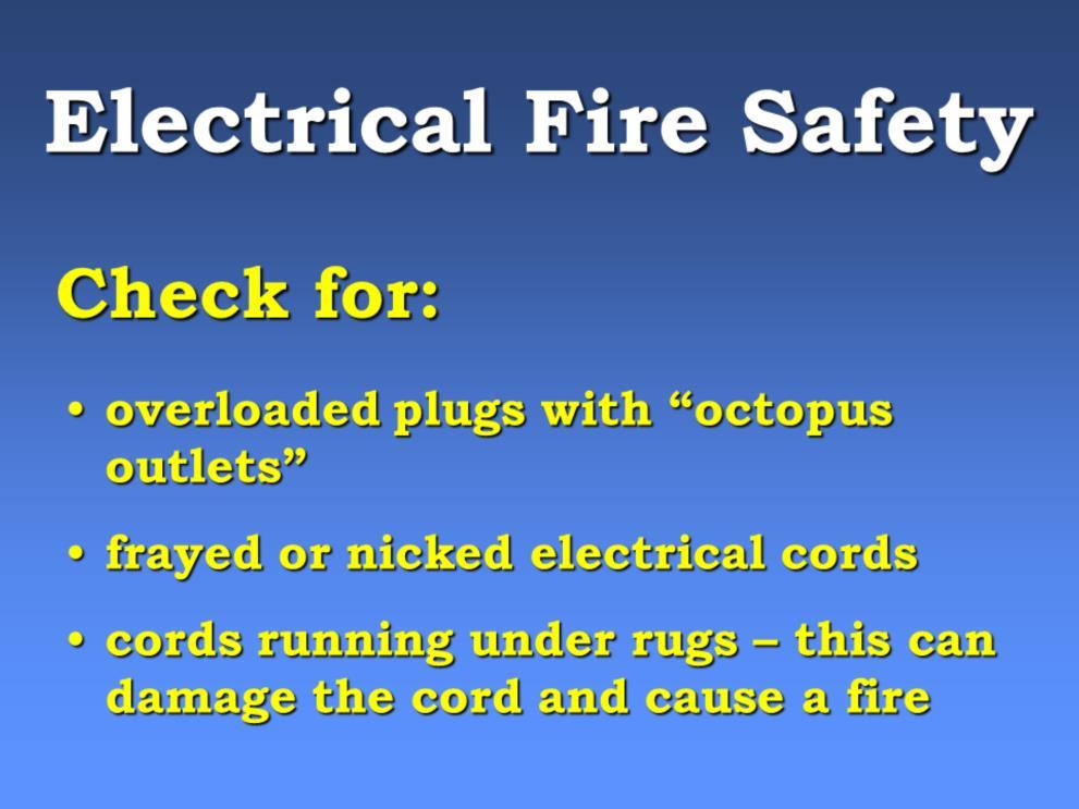 Slide 14 [Note to Educator: If possible, have octopus outlets and damaged or frayed cords as props to show your audience] Electrical fires are also common in Ontario.