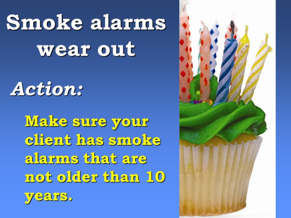 Slide 20 Q: Can anyone tell me how often you should replace your smoke alarms?