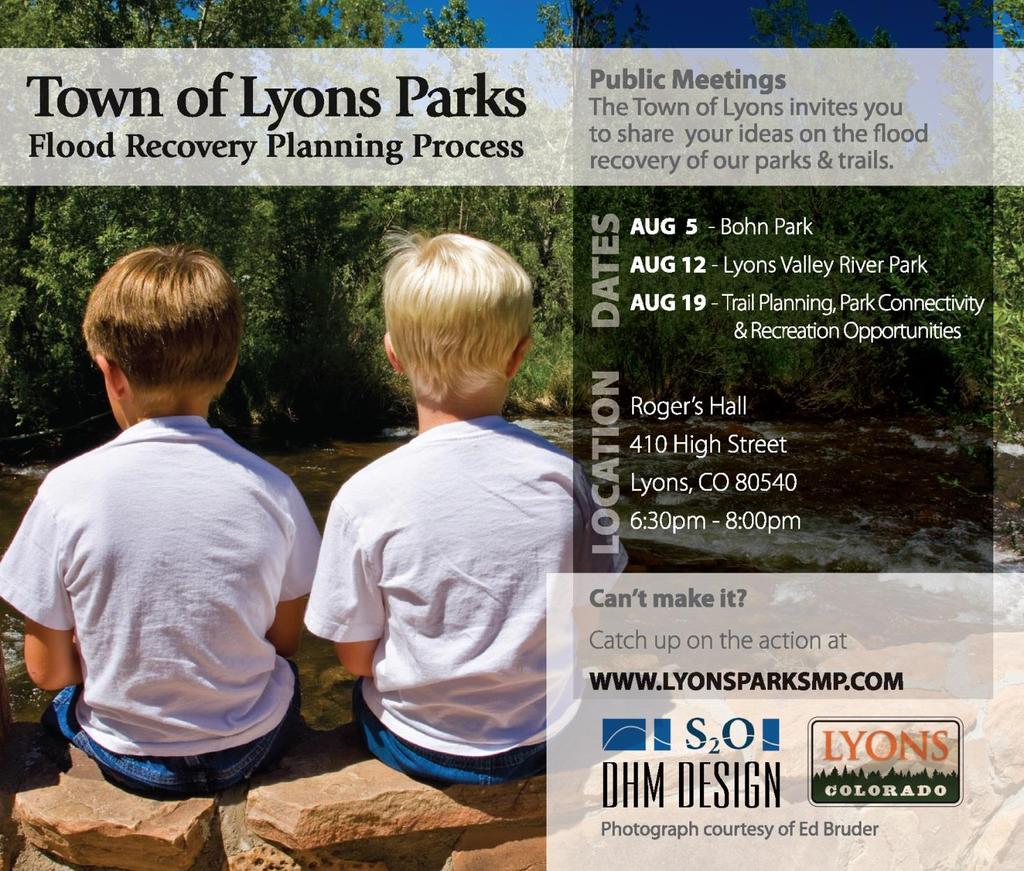 Lyons Parks and Recreation Flood Recovery Update Public meetings 1-3 Wednesdays @ 6:30 to 8:00 pm, 8/5, 8/12, 8/19 Public