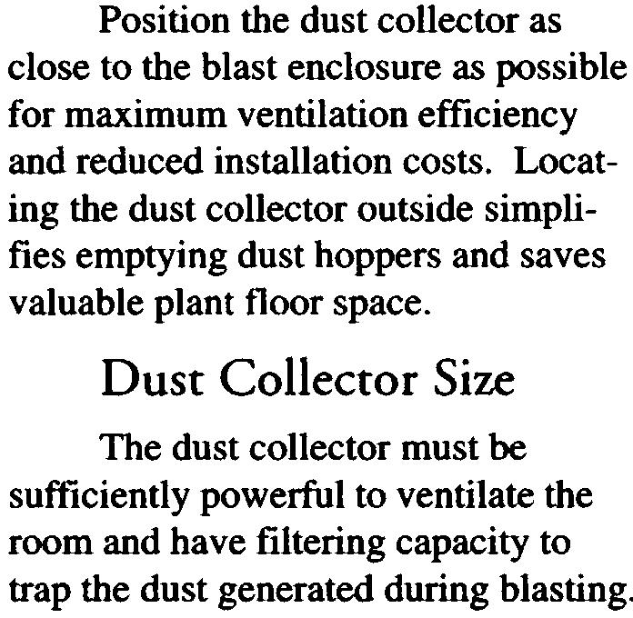 size of the dust collector needed. At a minimum, the dust collector must generate 50 feet per minute of air flow through the enclosure.